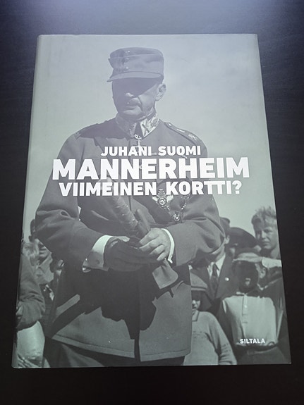 Juhani Suomi: Mannerheim viimeinen kortti?