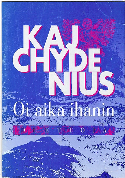 Kaj Chydenius: Oi aika ihanin. Duettoja. Warner/Chapell Music 1995.