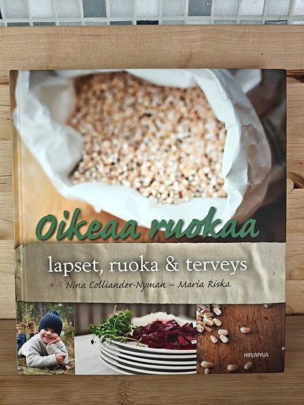 Oikeaa ruokaa - lapset, ruoka & terveys -tieto/keittokirja