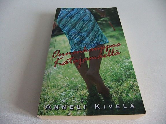 Anneli Kivelä. Onnenkauppaa Katajamäellä.