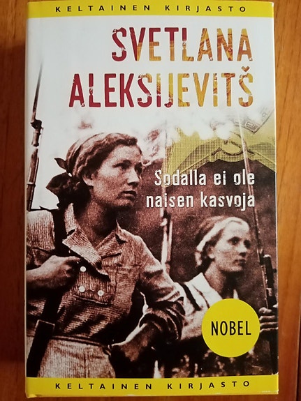 Svetlana Aleksijevitš - Sodalla ei ole naisen kasvoja (1. p. 2017)