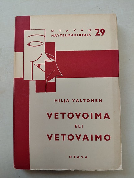 Avaamaton kirja: Hilja Valtonen Vetovoima eli Vetovaimo näytelmä