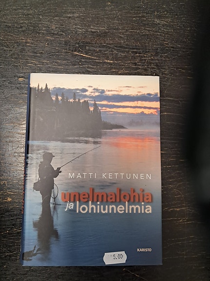 Matti Kettunen Unelmalohia ja lohiunelmia kirja