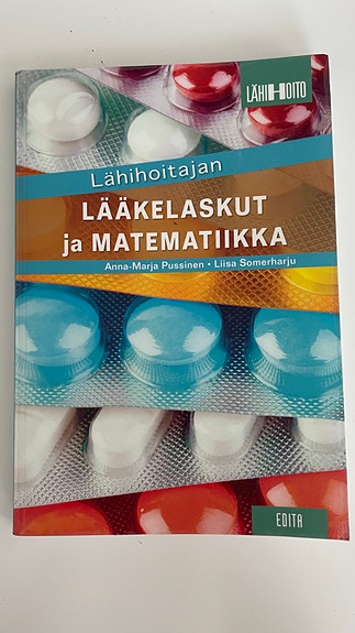 Lähihoitajan lääkelaskut ja matematiikka - oppikirja (lääketiede ja terveys)