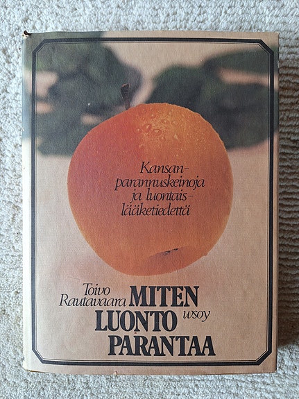 Miten luonto parantaa: kansanparannuskeinoja ja luontaislääketiedettä