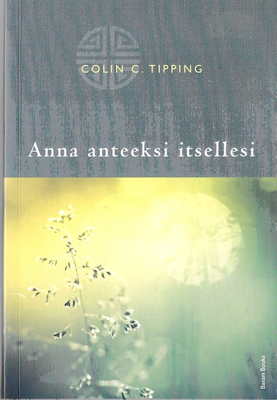 Colin C. Tipping: Anna anteeksi itsellesi. Basam Books 2012.