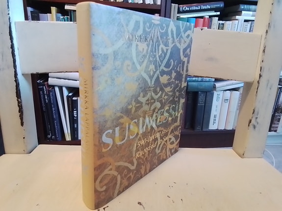 Mirkka Lappalainen: Susimessu - 1590-luvun sisällissota Ruotsissa ja Suomessa