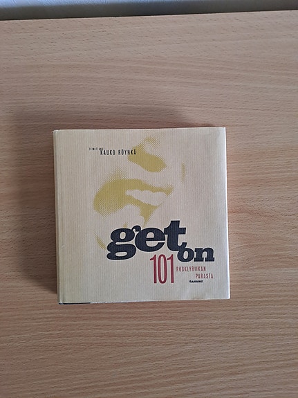 Get on : 101 rocklyriikan parasta (toim. Kauko Röyhkä)