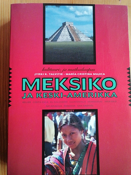 Meksiko ja Keski-Amerikka -matkaopas, Jyrki K. Talvitie