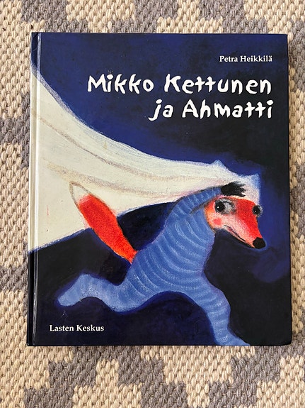 Petra Heikkilä: Mikko Kettunen ja Ahmatti - lastenkirja