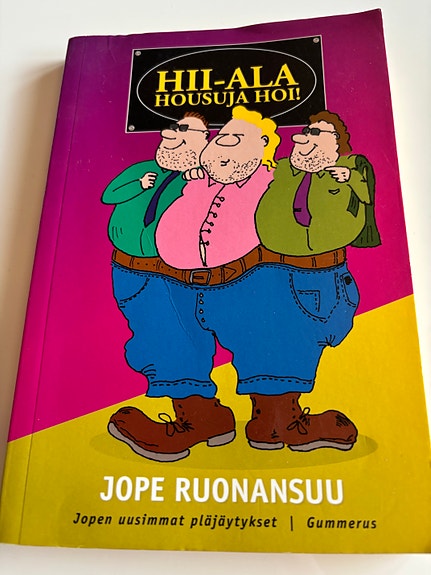 Jope Ruonansuu Hii-ala housuja hoi!