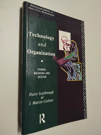 H. Scarbrough & J. M. Corbett: Technology and organization