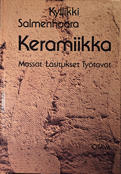 Keramiikka Massat Lasitukset Työtavat 2.painos Kyllikki Salmenhaara