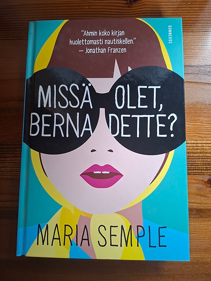 Maria Semple - Missä olet Bernadette