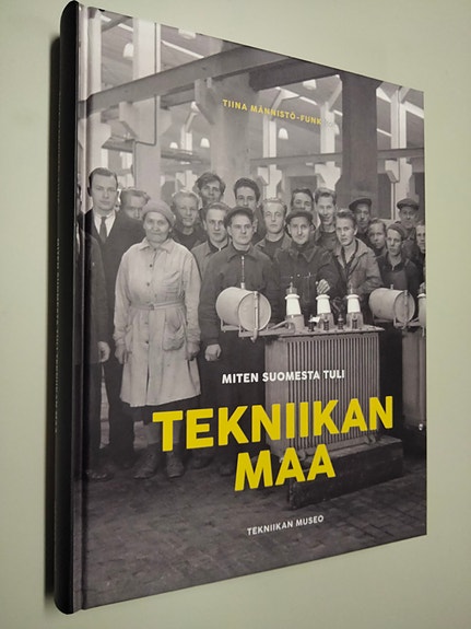 Tiina Männistö-Funk: Miten Suomesta tuli tekniikan maa