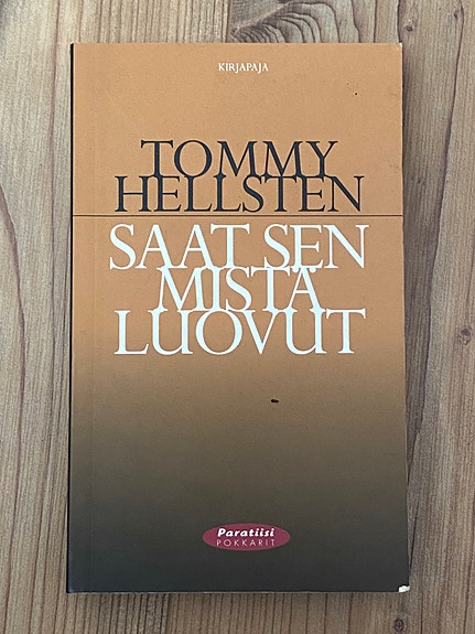 Tommy Hellsten: Saat sen mistä luovut