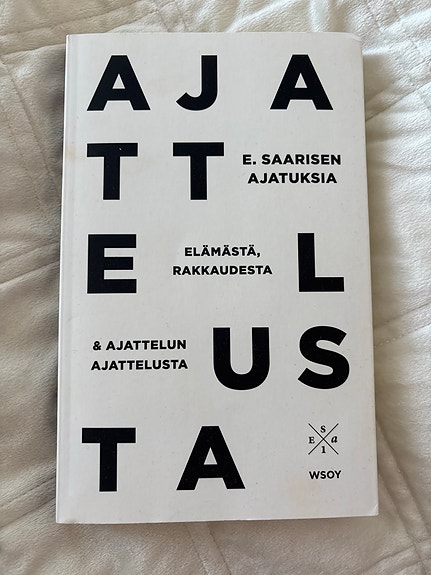 Esa Saarinen Ajattelusta – Elämästä, rakkaudesta & ajattelun ajattelusta kirja