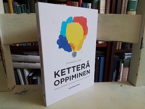 Leenamaija Otala: Ketterä oppiminen - Keino menestyä jatkuvassa muutoksessa