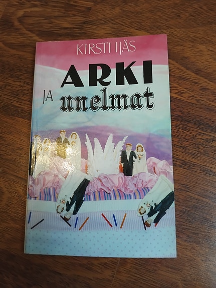 Arki ja unelmat - Kirsti Ijäs m