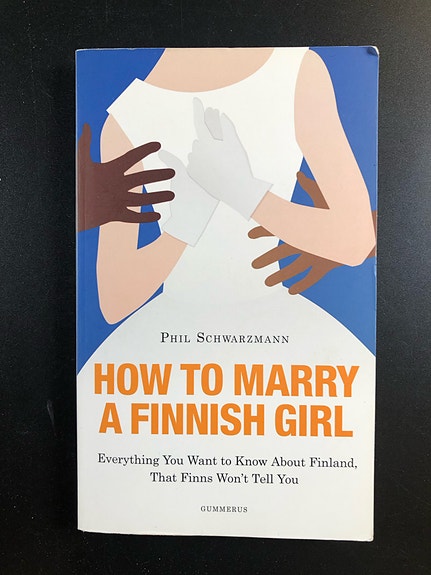 How to Marry a Finnish Girl by Phil Schwarzmann (Book in English)