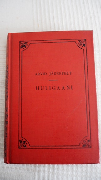 Arvid Järnefelt: HULIGAANI ynnä muita kertoelmia, 1926
