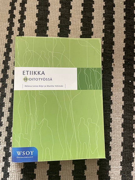 Etiikka hoitotyössä -oppikirja, lääketiede ja terveys (WSOY)