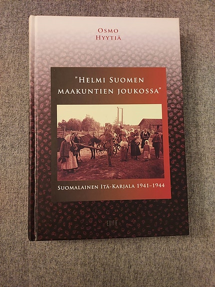 Helmi Suomen maakuntien joukossa Suomalainen Itä-Karjala 1941–1944 -kirja