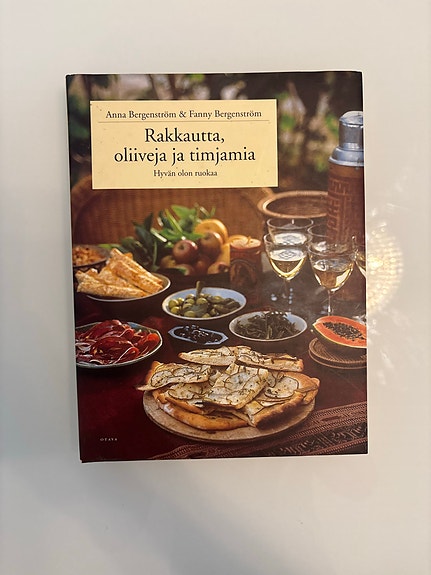 Rakkautta, oliiveja ja timjamia - Hyvän olon ruokaa -keittokirja