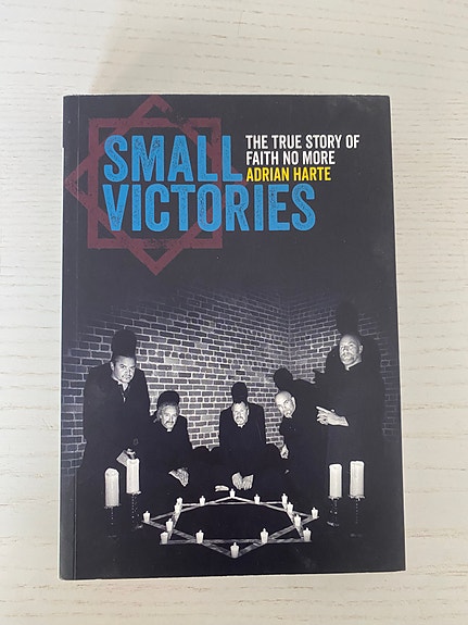Small Victories The True Story of Faith No More by Adrian Harte