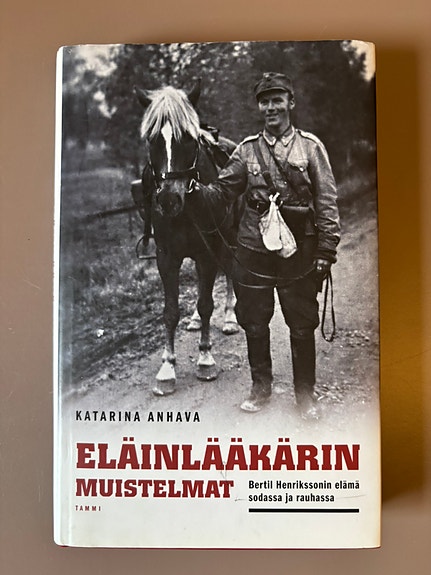 Eläinlääkärin muistelmat. Bertil Henrikssonin elämä sodassa ja rauhassa