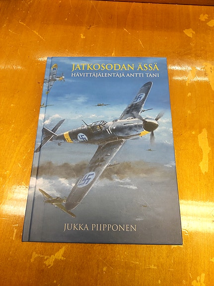 Jukka Piipponen: Jatkosodan ässä – Hävittäjälentäjä Antti Tani kirja