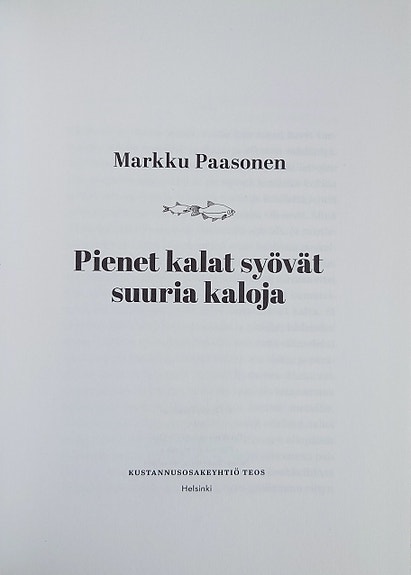 Markku Paasonen : Pienet kalat syövät suuria kaloja
