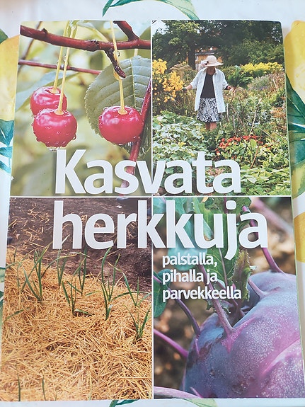 Kasvata herkkuja -opaskirja palstalle, pihalle ja parvekkeelle