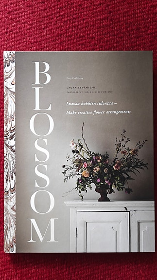 Blossom-kirja: Luovaa kukkien sidontaa (Laura Syväniemi)