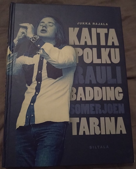 Kaita Polku, Rauli Badding Somerjoen Tarina- Jukka Rajala